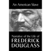 An American Slave: Narrative of the Life of Frederick Douglass