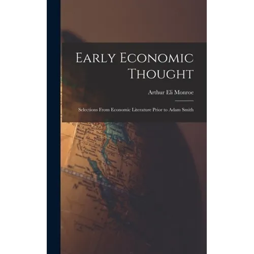 Early Economic Thought; Selections From Economic Literature Prior to Adam Smith