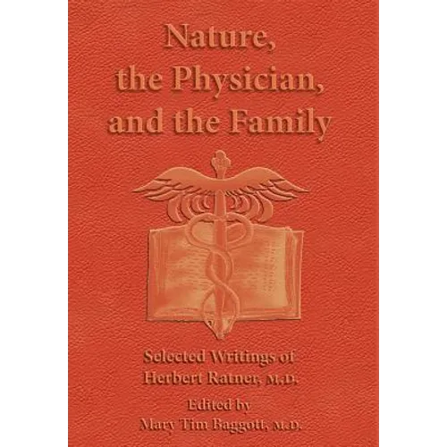 Nature, the Physician, and the Family: Selected Writings of Herbert Ratner, M.D.