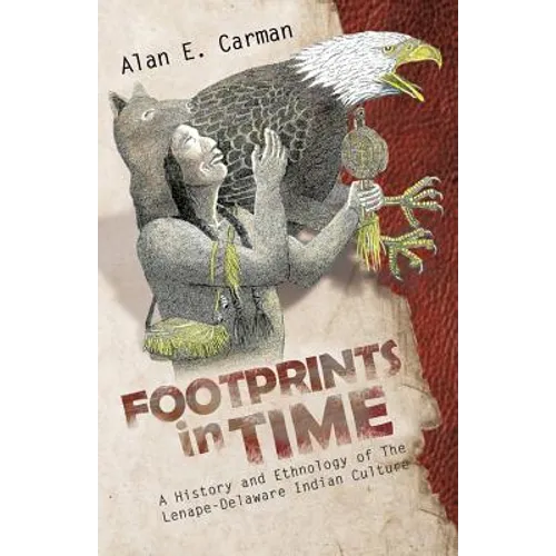 Footprints in Time: A History and Ethnology of the Lenape-Delaware Indian Culture