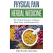 Physical Pain Herbal Medicine: The 10 Best Solutions to Relieve Back, Neck, and Shoulder Pain