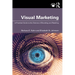 Visual Marketing: A Practical Guide to the Science of Branding & Retailing