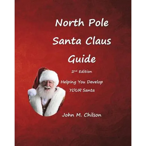 North Pole Santa Claus Guide: Helping You Develop YOUR Santa