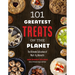 101 Greatest Treats on the Planet: The Ultimate Collection of Must-Try Desserts