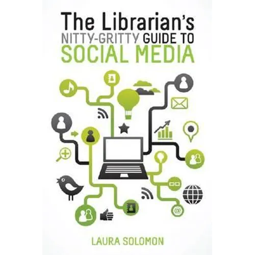 The Librarian's Nitty-Gritty Guide to Social Media