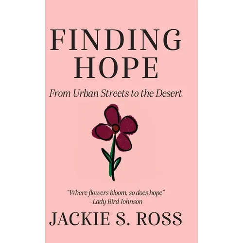 FINDING HOPE... From Urban Streets to the Desert