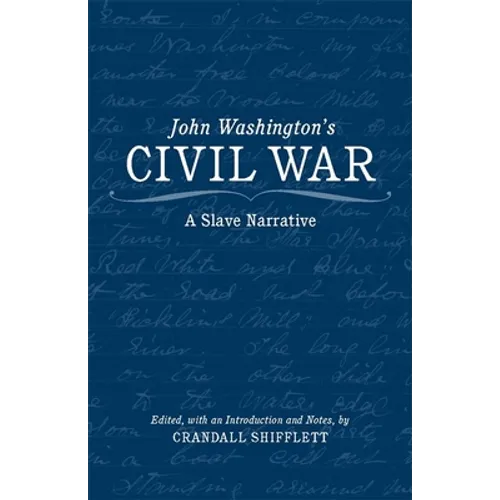 John Washington's Civil War: A Slave Narrative