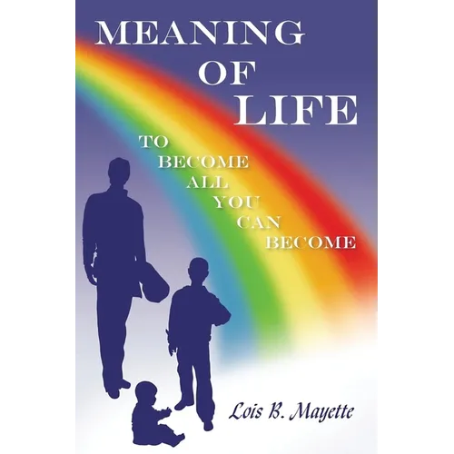 Meaning of Life: To Become All You Can Become