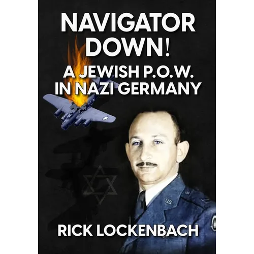 Navigator Down! a Jewish P.O.W. in Nazi Germany