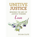 Unitive Justice: Bending the Arc of Justice Toward Love