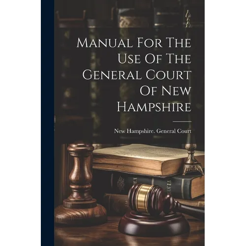 Manual For The Use Of The General Court Of New Hampshire