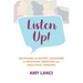 Listen Up!: Unlocking The Secret Languages of Intuitives, Creatives and Anaytical Thinkers