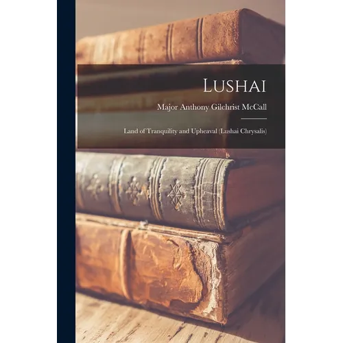 Lushai: Land of Tranquility and Upheaval (Lushai Chrysalis)