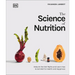 The Science of Nutrition: Debunk the Diet Myths and Learn How to Eat Responsibly for Health and Happiness