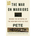 The War on Warriors: Behind the Betrayal of the Men Who Keep Us Free