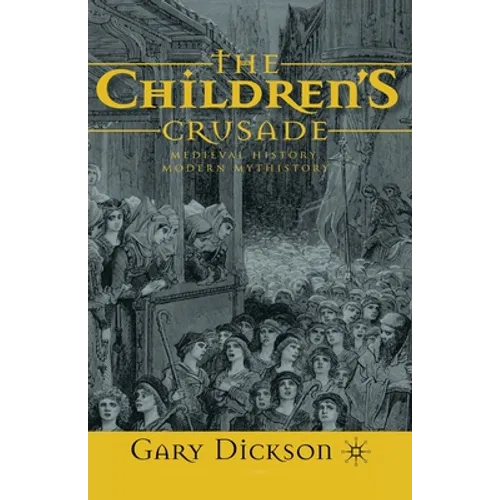The Children's Crusade: Medieval History, Modern Mythistory