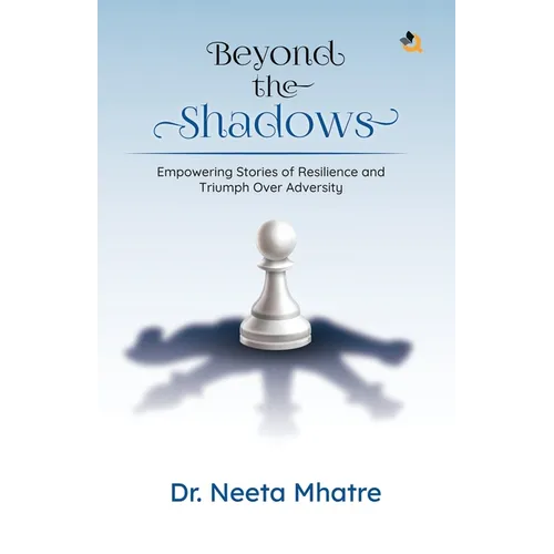 Beyond the Shadows: Empowering Stories of Resilience and Triumph Over Adversity
