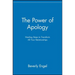 The Power of Apology: Healing Steps to Transform All Your Relationships