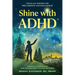 Shine with ADHD: Unlock your Potential with Skills, Medicine, and Micronutrients