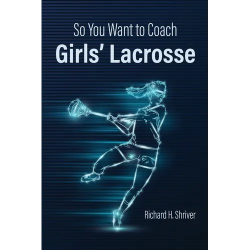 So You Want to Coach Girls' Lacrosse