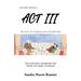 ACT III: The Essential Handbook for Those Not Born Yesterday