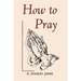 How to Pray