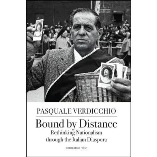 Bound by Distance: Rethinking Nationalism through the Italian Diaspora