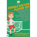 Female Soccer Player 101: A Professional Soccer Player Reveals Her Insider Secrets to Preparing, Training, and Achieving Your Dreams of Becoming