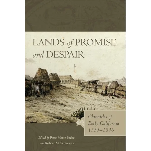 Lands of Promise and Despair: Chronicles of Early California, 1535-1846