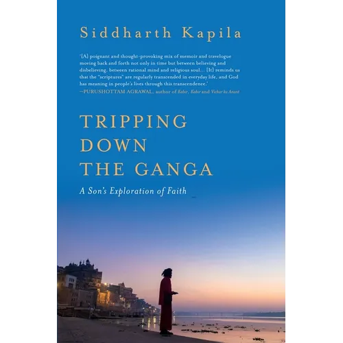 Tripping Down The Ganga: A Son's Exploration of Faith
