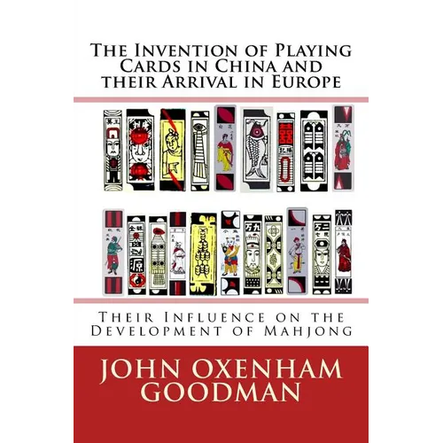 The Invention of Playing Cards in China and their Arrival in Europe: Their Influence on the Development of Mahjong