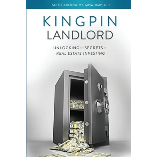 Kingpin Landlord: Unlocking the Secrets to Real Estate Investing