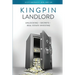 Kingpin Landlord: Unlocking the Secrets to Real Estate Investing