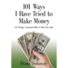 101 Ways I Have Tried to Make Money: or Things I Learned After It Was Too Late