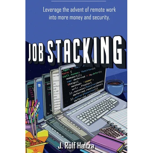 Job Stacking: Leverage the advent of remote work into more money and security
