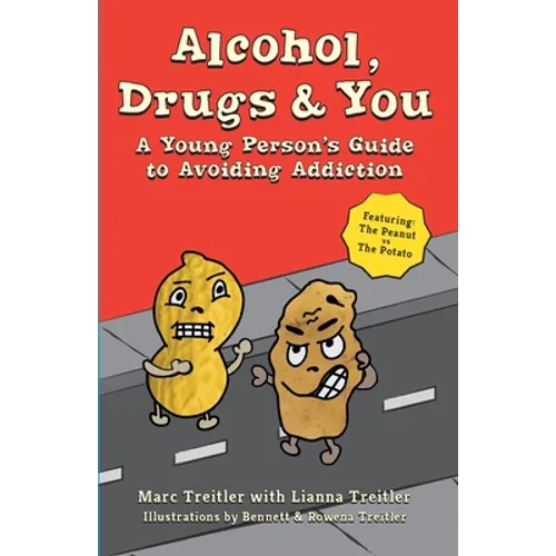 Alcohol, Drugs & You: A Young Person's Guide to Avoiding Addiction