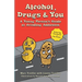 Alcohol, Drugs & You: A Young Person's Guide to Avoiding Addiction