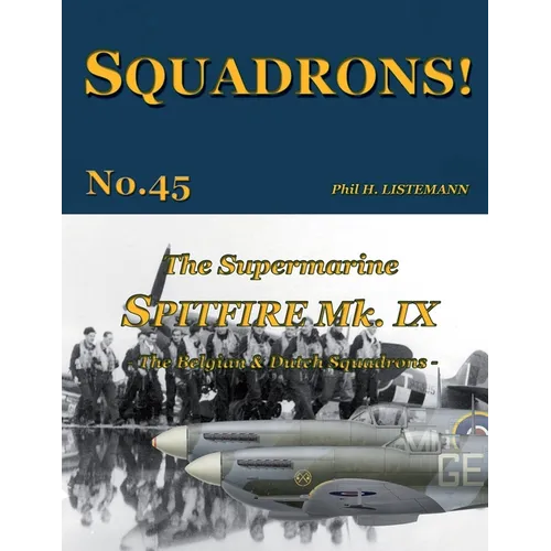 The Supermarine Spitfire Mk IX: The Belgian and Dutch squadrons