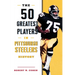 The 50 Greatest Players in Pittsburgh Steelers History