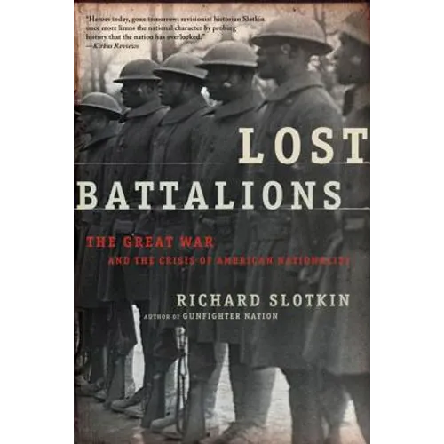 Lost Battalions: The Great War and the Crisis of American Nationality