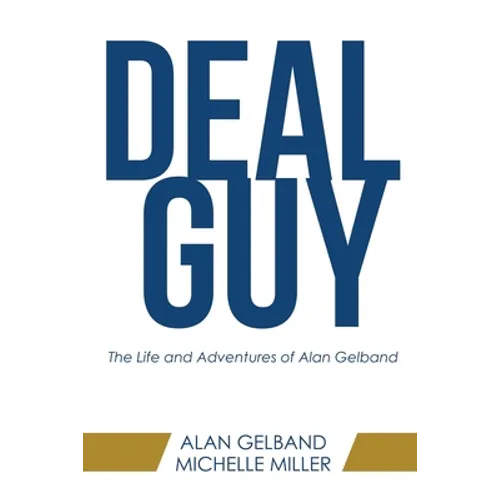 Deal Guy: The Life and Adventures of Alan Gelband