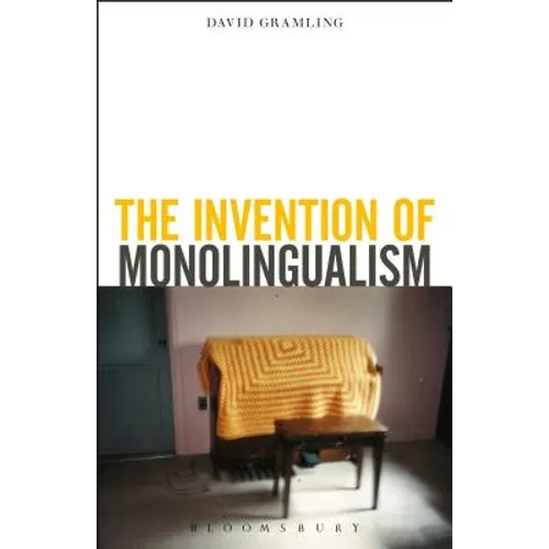 The Invention of Monolingualism