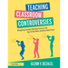 Teaching Classroom Controversies: Navigating Complex Teaching Issues in the Age of Fake News and Alternative Facts