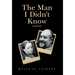 The Man I Didn't Know: A Memoir