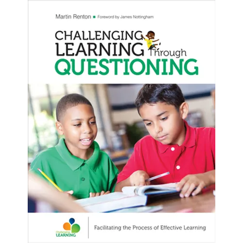 Challenging Learning Through Questioning: Facilitating the Process of Effective Learning