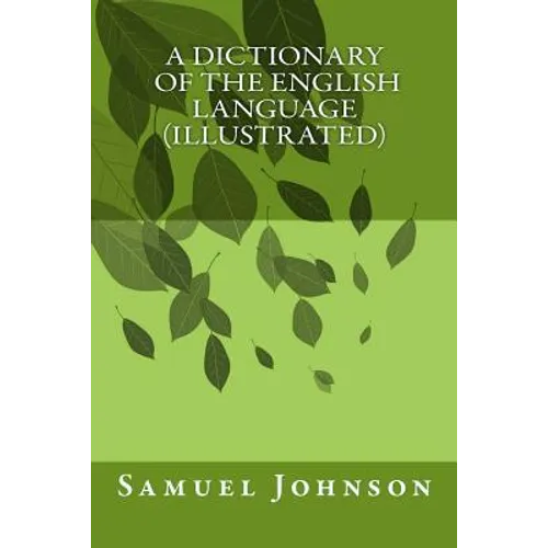 A Dictionary Of The English Language (illustrated)
