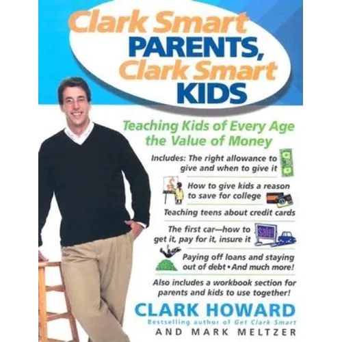 Clark Smart Parents, Clark Smart Kids: Teaching Kids of Every Age the Value of Money