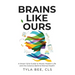 Brains Like Ours: A Smart Girls Guide to Mood, Modern Life, and the Science Behind Mental Health