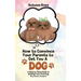 How to Convince Your Parents to Get You A Dog: A Step by Step Guide to Getting Your First Dog