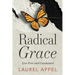 Radical Grace: Live Free and Unashamed